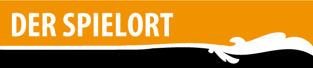 Der Spielort